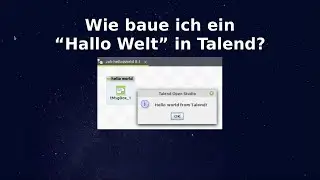 Wie baue ich ein "Hallo Welt"-Beispiel in Talend Open Studio? - ETL, Datenintegration, BI, DWH