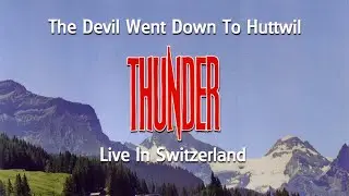 Thunder - The Devil Went Down To Huttwil - Live In Switzerland 2007 [Full Concert]