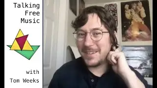 Talking Free Music with Tom Weeks