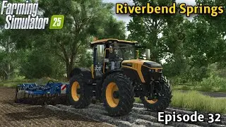 Farming Simulator 25 Timelapse  - Riverbend Springs  - Episode 32