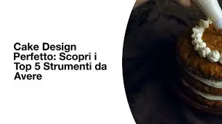 Cake Design Perfetto: Scopri i Top 5 Strumenti da Avere