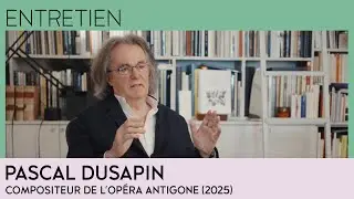 Pascal Dusapin, compositeur de l'op&eacute;ra Antigone - Grand entretien