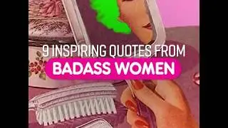 Inspiring quotes from badass women
