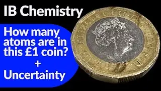 Химия по программе IB: Сколько атомов в монете в 1 фунт стерлингов? | Разбор задачи &laquo;Молы и неопр...