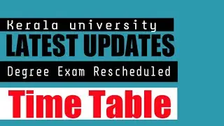 Kerala University Degree Exam Time Table|Reschedule Date|