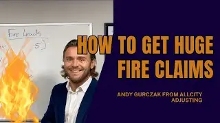 How To Get BIG Claims: Fire Damage Edition