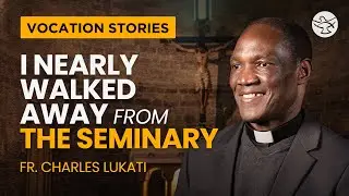 Why I Chose to Become a Priest I Fr. Charles Lukati