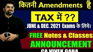 FINALLY | MOST IMPORTANT ANNOUNCEMENT | FREE AMENDMENT CLASS & NOTES SCHEDULE | JUNE 2021 | VIVEK G