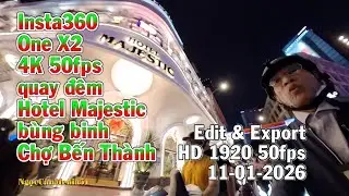 Insta360 X2 4K 50fps quay đ&ecirc;m qua Hotel Majestic b&ugrave;ng binh Chợ Bến Th&agrave;nh Export HD 50fps 11-01-2026