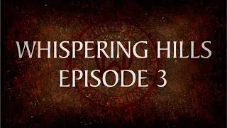 Whispering Hills - Epsiode 3 - Releasetrailer