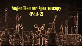 Auger Electron Spectroscopy (Part-2)