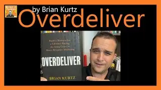 Overdeliver, by Brian Kurtz 📚 (Book Review)