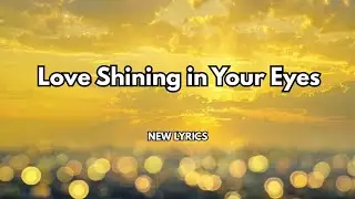 Love Shining in Your Eyes❤️ English song lyrics 💋 sweet romantic love songs