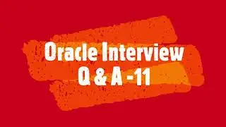 Oracle Interview Q & A 11