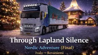 Through Lapland Silence | Nordic Adventure (Final Episode) | Relaxing Euro Truck Simulator 2