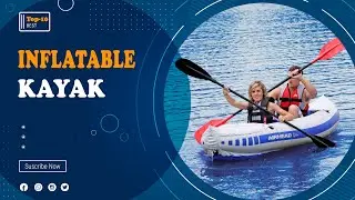 Best Inflatable Kayak Reviews for 2022 -  Top Rated Inflatable Kayaks!