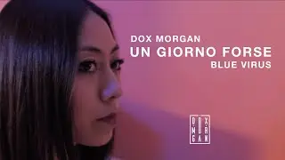 Dox Morgan - Un Giorno Forse feat Blue Virus (prod. Jack Sapienza)