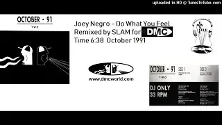 Joey Negro - Do What You Feel (DMC Remix by SLAM October 1991)