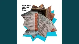 How the Sausage Gets Made