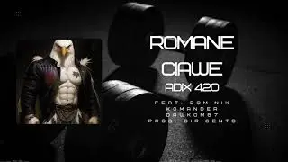 ADIX 420 feat. Dominik Komander, Dawkom 87 - ROMANE CIAWE (prod. DIRIGENTO) 