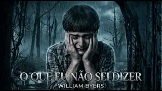 O Que Eu N&atilde;o Sei Dizer - William Byers (Stranger Things)