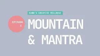 Mountain & Mantra | Episode 3 | Creative Wellness Online