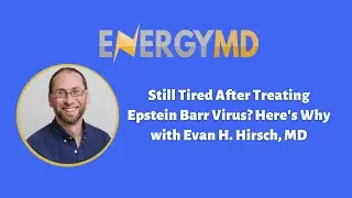 Всё ещё чувствуете усталость после лечения вируса Эпштейна-Барр? Почему? Рассказывает Эван Х. Хир...