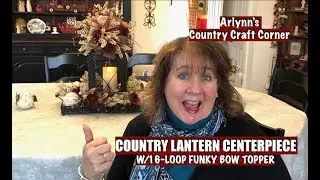 COUNTRY LANTERN CENTERPIECE w/16-LOOP FUNKY BOW TOPPER