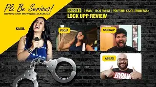 The Lock Upp Review | Plz Be Serious - Episode 9