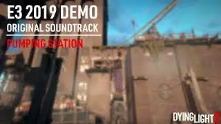 Dying Light 2: Pumping Station [E3 2019 OST]