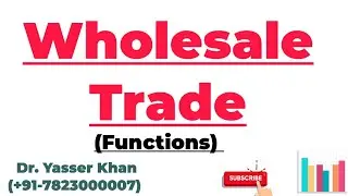 Wholesale Trade | Functions Of Wholesale Trade | Understanding Wholesale Trade | Business Studies