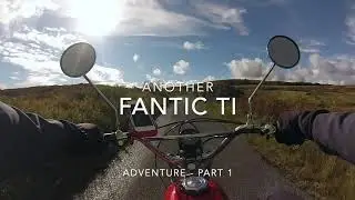 Another Fantic TI Adventure Part 1