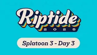 Splatoon 3 @ Riptide 2025 - Day 3 | Splatoon 3 Major Tournament