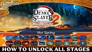 How To Unlock ALL Stages! - Demon Slayer The Hinokami Chronicles 2 - All Battlefield Maps