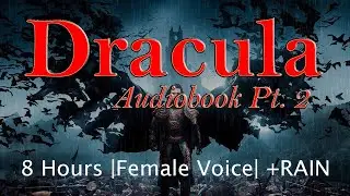 Dracula Audiobook Part 2 | 8 Hours Female Voice + Rain Sounds | Bram Stoker Classic