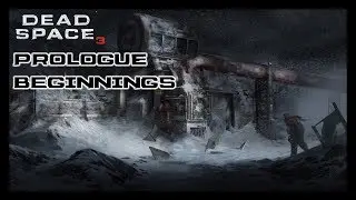 Dead Space 3 - Prologue: Beginnings