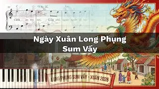 Ng&agrave;y Xu&acirc;n Long Phụng Sum Vầy | Hướng Dẫn Piano K&egrave;m Sheet Nhạc VanDT