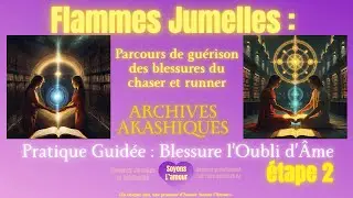 Flammes Jumelles Blessure l’Oubli d’Âme étape 2 Flamme Jumelle Parcours de guérison