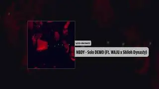 NBDY - Solo DEMO ft. WAJU x Shiloh Dynasty (Audio)