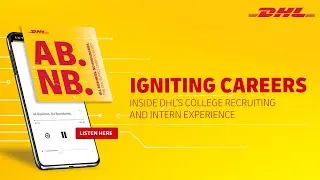 Igniting Careers: Inside DHL&rsquo;s College Recruiting and Intern Experience