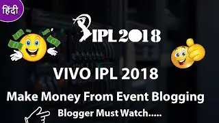 [IPL 2018] The Ultimate Guide On Make Money From Event Blogging 2018