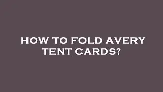 How to fold avery tent cards?