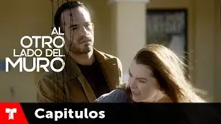 Al Otro Lado Del Muro | Capítulo 14 | Telemundo Novelas
