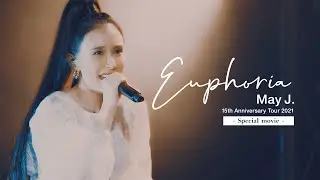 May J. 15th Anniversary Tour 2021 - Euphoria - ツアーファイナル東京公演ライブ [DIGEST]