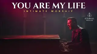 You Are My Life – INTIMATE WORSHIP Album | Deep Christian Prayer & Piano Worship