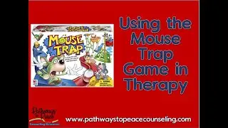 Using the Mouse Trap Game in Therapy