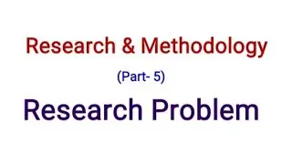 Research Problem | What is research problem | Research & Methodology | Part- 5 | Notes