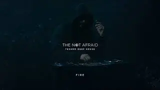 The Not Afraid  - FIRE | Burning | Deep House 2026 &bull; Massive Techno &bull; Techno Music
