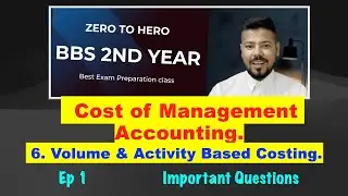#1 Volume & Activity Based Costing.!! Ep 1 !! Ch 6 !! Cost of Management Accounting !! BBS 2nd Year