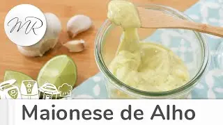 Maionese de Alho Fácil - Maurício Rodrigues